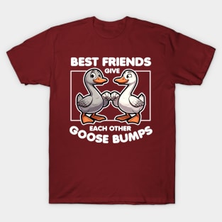 Best Friends Give Each Other Goose Bumps T-Shirt